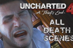 Uncharted 4: A Thief's End - All Death Scenes Compilation
