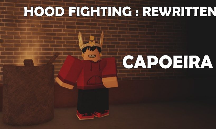 Capoeira! | Hood Fighting : Rewritten ( ROBLOX )