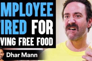 Employee FIRED For Giving FREE FOOD, What Happens Next Is Shocking | Dhar Mann