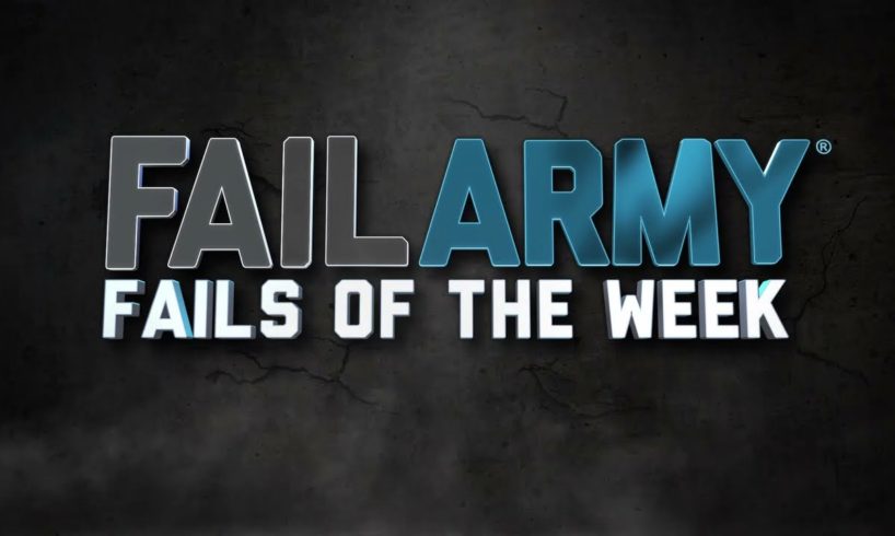 Fails of the Week || FailArmy