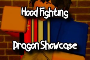 HOOD FIGHTING - DRAGON SHOWCASE - ROBLOX