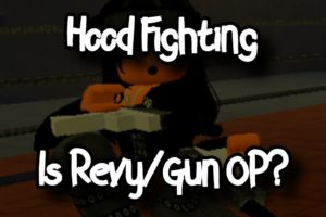 HOOD FIGHTING - IS REVY/GUN OP? - ROBLOX