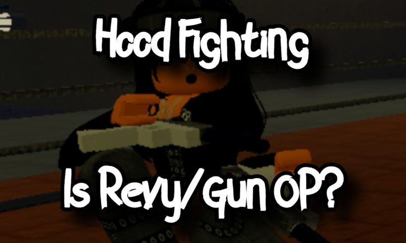 HOOD FIGHTING - IS REVY/GUN OP? - ROBLOX