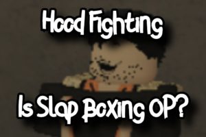 HOOD FIGHTING - IS SLAP BOXING OP? - ROBLOX