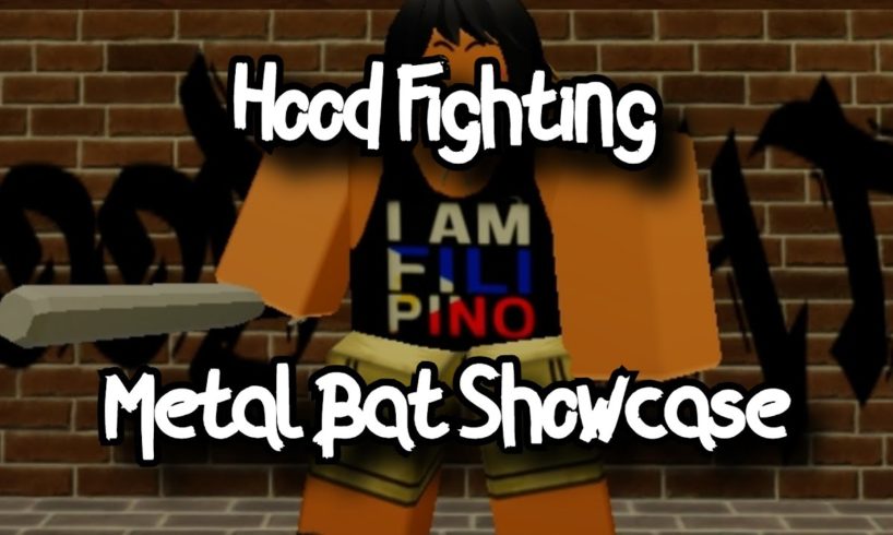 HOOD FIGHTING - METAL BAT SHOWCASE - ROBLOX