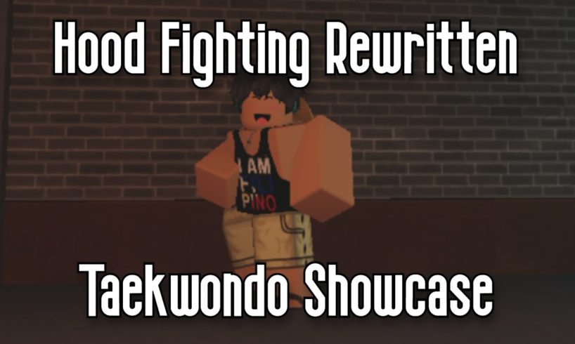 HOOD FIGHTING: REWRITTEN - TAEKWONDO SHOWCASE - ROBLOX