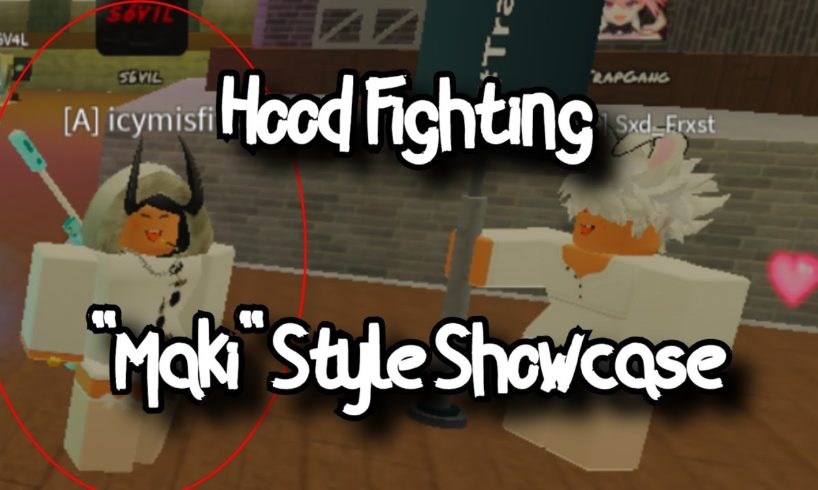 HOOD FIGHTING - "MAKI" STYLE SHOWCASE - ROBLOX