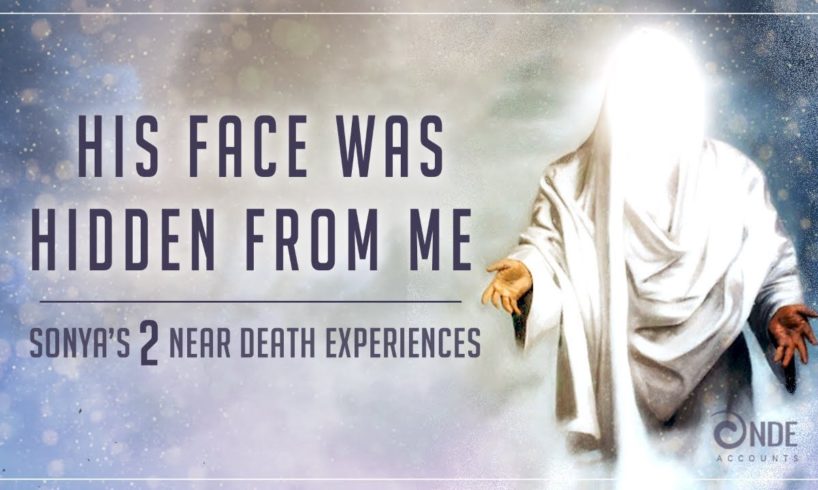 Near Death Experience (NDE) A Being of Light & A Pit of Despair | Sonya's Story