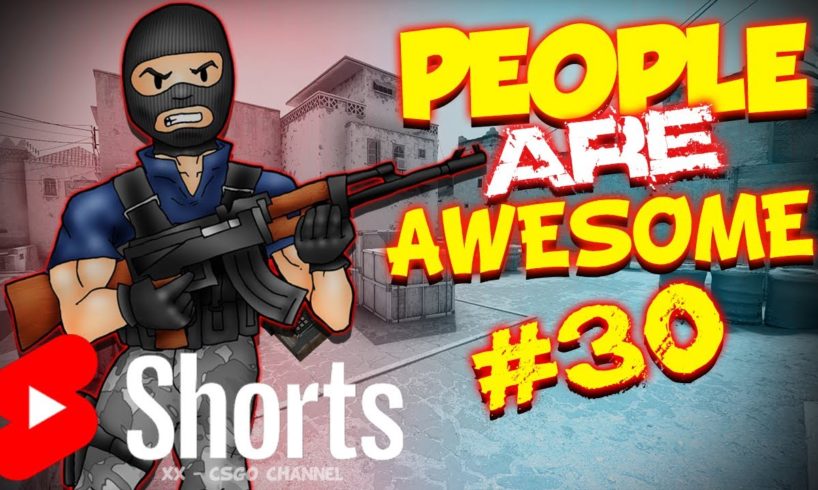 People Are Awesome in CSGO [#30] #shorts #youtubeshorts #csgo #csgobestmoments