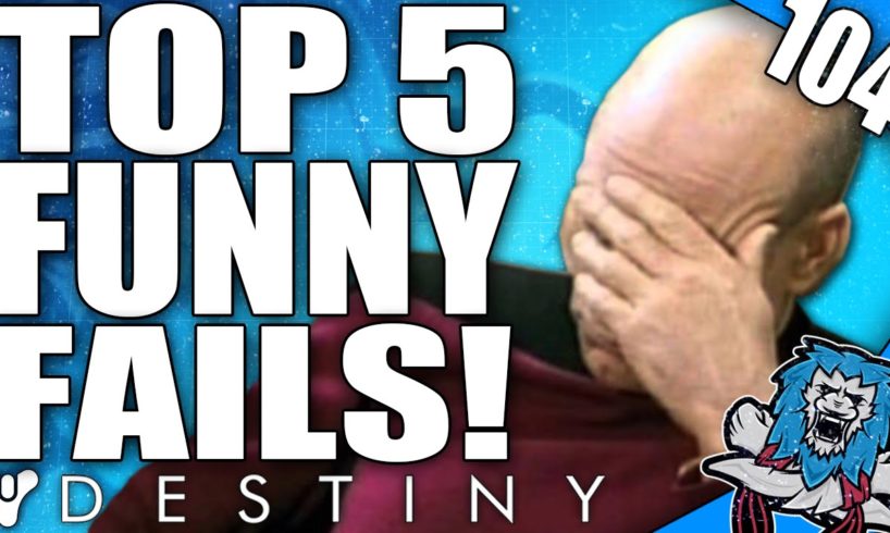 Destiny: Funny Top 5 Fails Of The Week / Episode 104