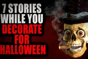 7 Stories While You Decorate for Halloween | Creepypasta Compilation