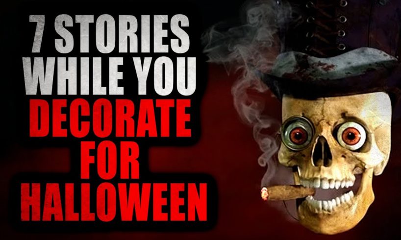 7 Stories While You Decorate for Halloween | Creepypasta Compilation