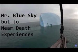 Mr. Blue Sky but to Near Death Experiences