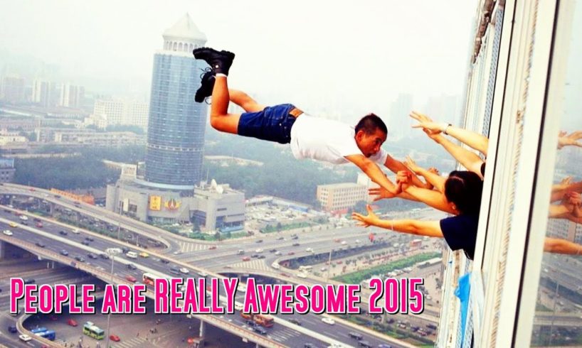 PEOPLE ARE AWESOME! 2015 (UNBELIEVABLE COMPILATION )