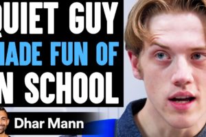 Quiet Guy MADE FUN OF In SCHOOL, They Instantly Regret It | Dhar Mann