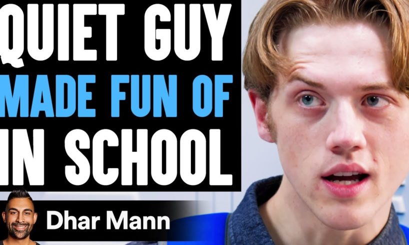 Quiet Guy MADE FUN OF In SCHOOL, They Instantly Regret It | Dhar Mann