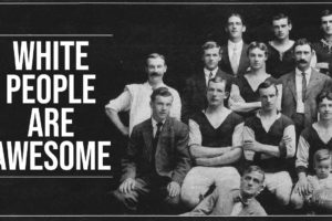 White People are Awesome