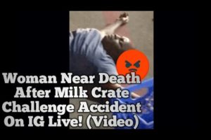 Woman Near Death After Milk Crate Challenge Accident On IG Live! (Video)