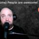 #036 - (Some) people are awesome