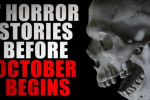 7 Horror Stories Before October Begins | Creepypasta Compilation