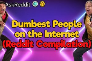 Dumbest People of Reddit (3.5-Hour Compilation)