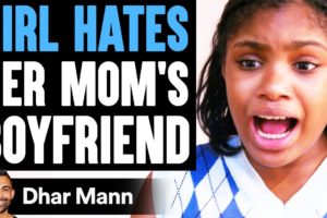 Girl HATES Her MOM'S BOYFRIEND, She Instantly Regrets It | Dhar Mann