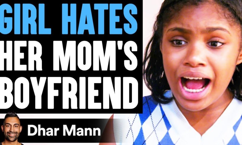 Girl HATES Her MOM'S BOYFRIEND, She Instantly Regrets It | Dhar Mann