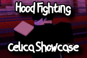 HOOD FIGHTING - CELICA SHOWCASE - ROBLOX
