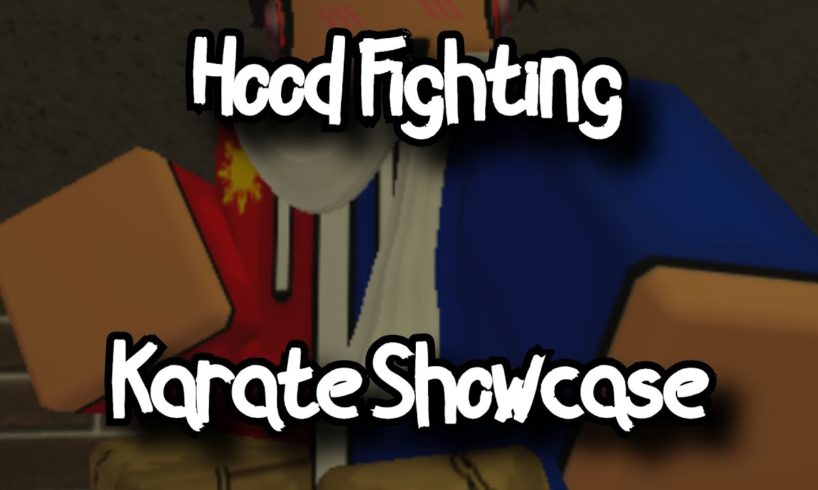 HOOD FIGHTING - KARATE SHOWCASE - ROBLOX