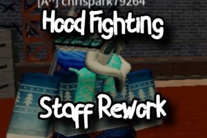 HOOD FIGHTING - STAFF REWORK - ROBLOX