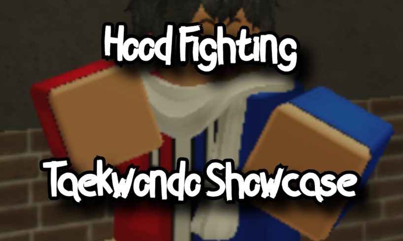 HOOD FIGHTING - TAEKWONDO SHOWCASE - ROBLOX
