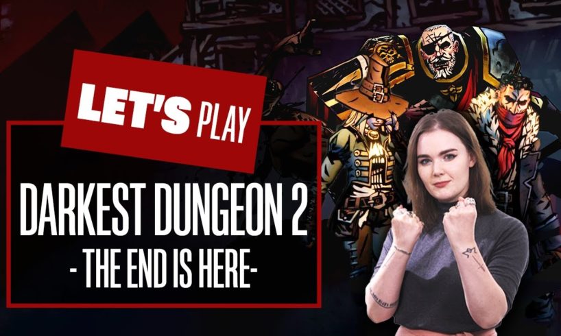 Let's Play Darkest Dungeon 2 - THE END IS HERE! Darkest Dungeon 2 Gameplay, Reaction, & Early Access