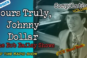 Yours Truly, Johnny Dollar👉The Bob Bailey Shows/Volume 6/OTR Detective Compilation/OTR Visual Radio