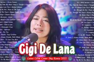 ✅ [ Newest ] Gigi De Lana Latest Covers Compilation 2022 | Gigi De Lana Bagong Ibig Kanta 2022