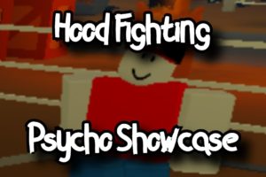 HOOD FIGHTING - PSYCHO SHOWCASE - ROBLOX