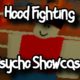 HOOD FIGHTING - PSYCHO SHOWCASE - ROBLOX