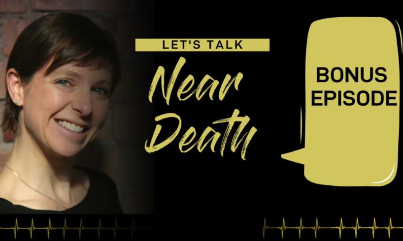 Let's Talk Near Death - BONUS - ADC, Living with Ghosts and listeners experiences...