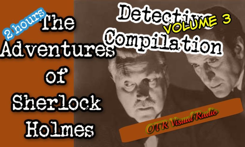 Old Time Radio Detective Compilation👉Sherlock Holmes/Volume 3/OTR With Beautiful Scenery