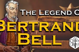 The Legend of Sir BERTRAND BELL | Critical Role Campaign 3 Character Overview | SPOILERS