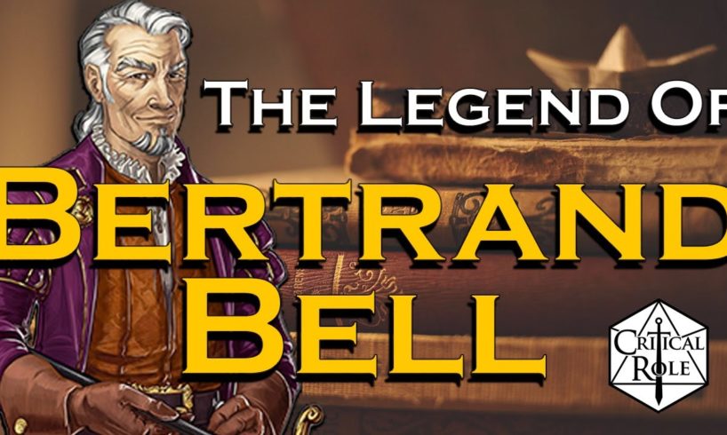 The Legend of Sir BERTRAND BELL | Critical Role Campaign 3 Character Overview | SPOILERS