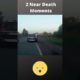 2 near death moments - dashcam