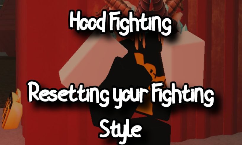 HOOD FIGHTING - HOW TO RESET A STYLE (AND STYLE REQUIREMENTS) - ROBLOX