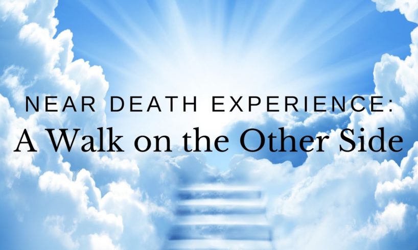 Near Death Experience: A Walk on the Other Side (Interview)