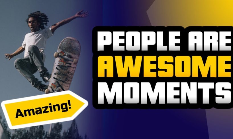 People Are Awesome | Amazing Videos Caught On Camera