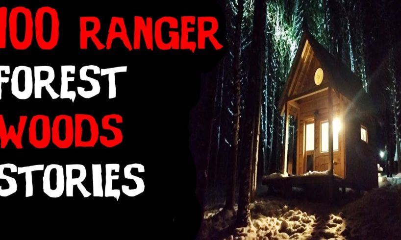 100 TERRIFYING Ranger & National Park DEEP Woods Horror Stories! (2021 ULTIMATE COMPILATION!)
