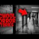 Compilation Of Scariest True SCHOOL Horror Stories.. Ever