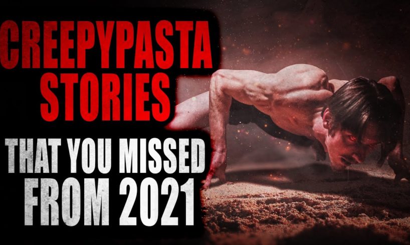 CreepyPasta Stories that You Missed from 2021 | Creepypasta Compilation