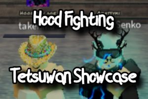 HOOD FIGHTING - (PRE-NERF) TETSUWAN SHOWCASE - ROBLOX