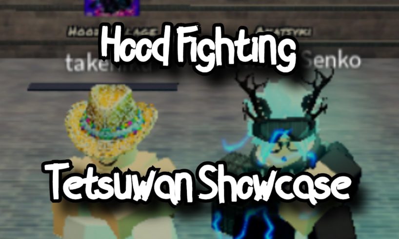 HOOD FIGHTING - (PRE-NERF) TETSUWAN SHOWCASE - ROBLOX