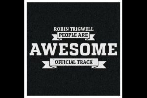 Robin Trigwell - People Are Awesome | (deleted track)